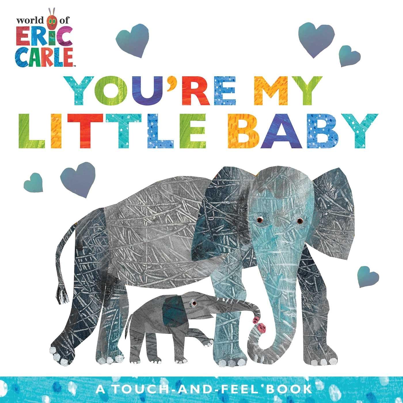 You'Re My Little Baby: A Touchandfeel Book (The World Of Eric Carle)