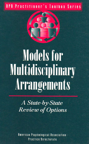 Models for Multidisciplinary Arrangements: A StateByState Review of Options (Apa Practitioner's Toolbox Series),Used