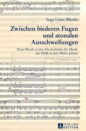 Zwischen biederen Fugen und atonalen Ausschweifungen: Neue Musik an den Hochschulen fr Musik der DDR in den 1960er Jahren (Germa,New