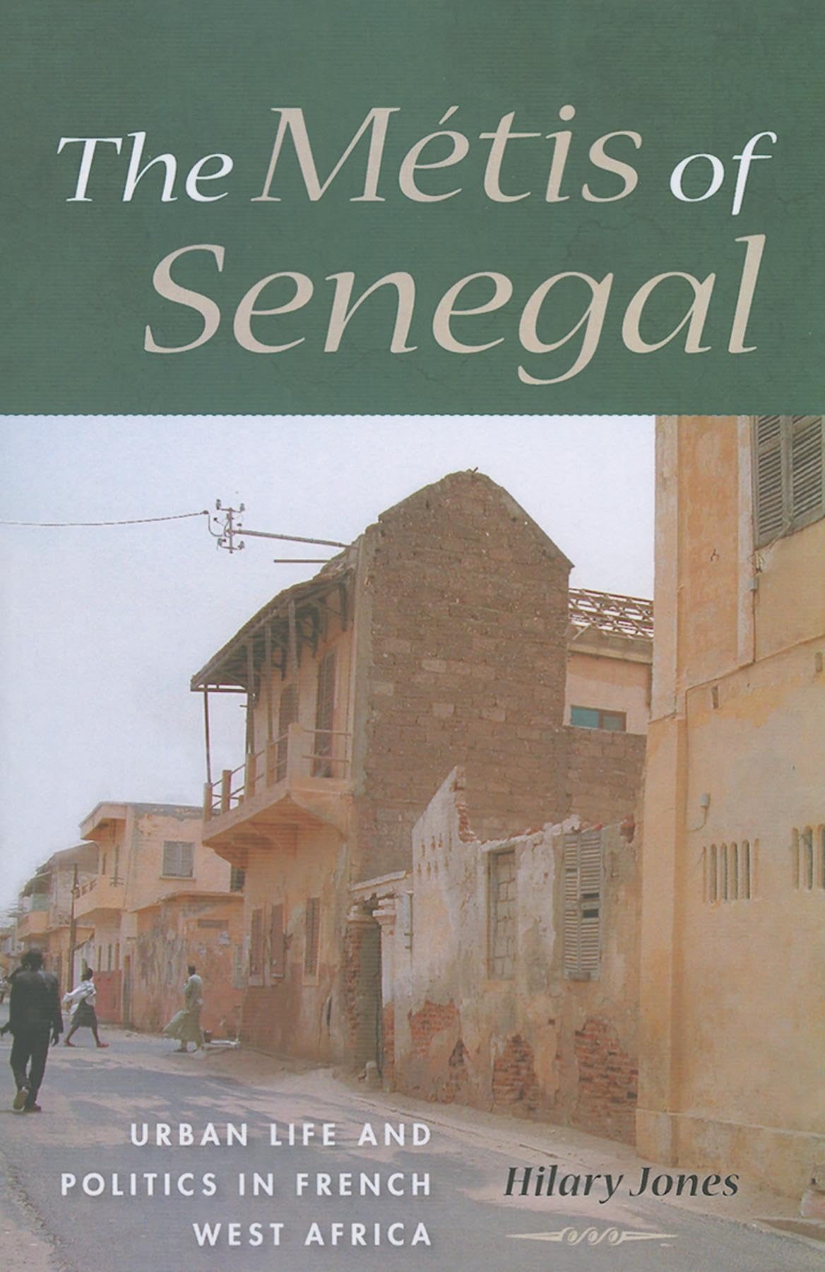 The Mtis of Senegal: Urban Life and Politics in French West Africa,Used