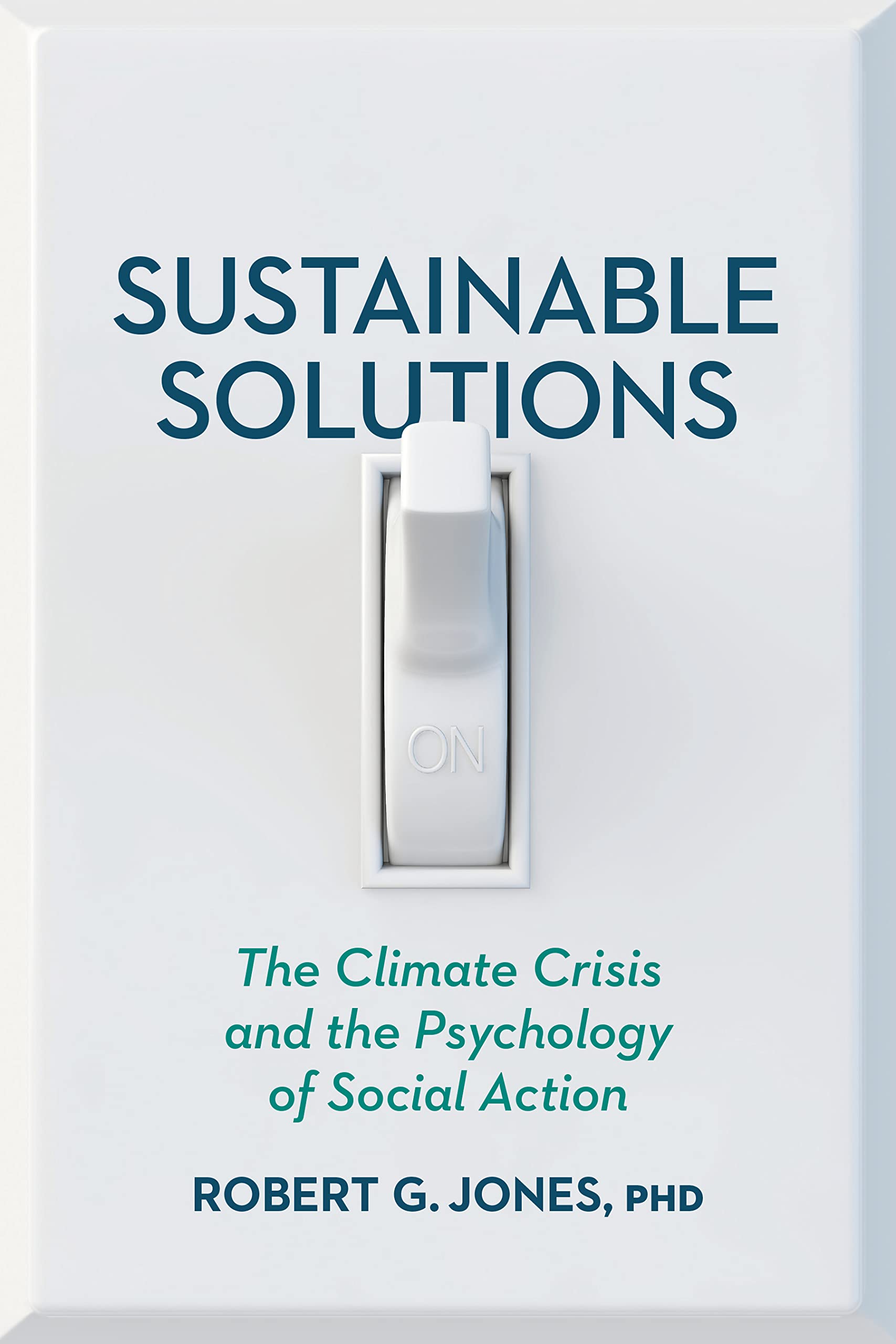 Sustainable Solutions: The Climate Crisis and the Psychology of Social Action,Used