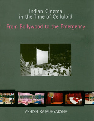 Indian Cinema in the Time of Celluloid: From Bollywood to the Emergency,Used
