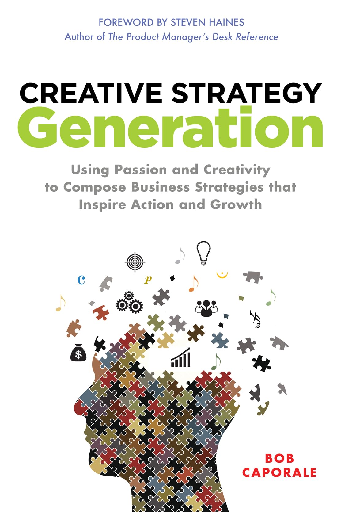 Creative Strategy Generation: Using Passion and Creativity to Compose Business Strategies That Inspire Action and Growth,Used
