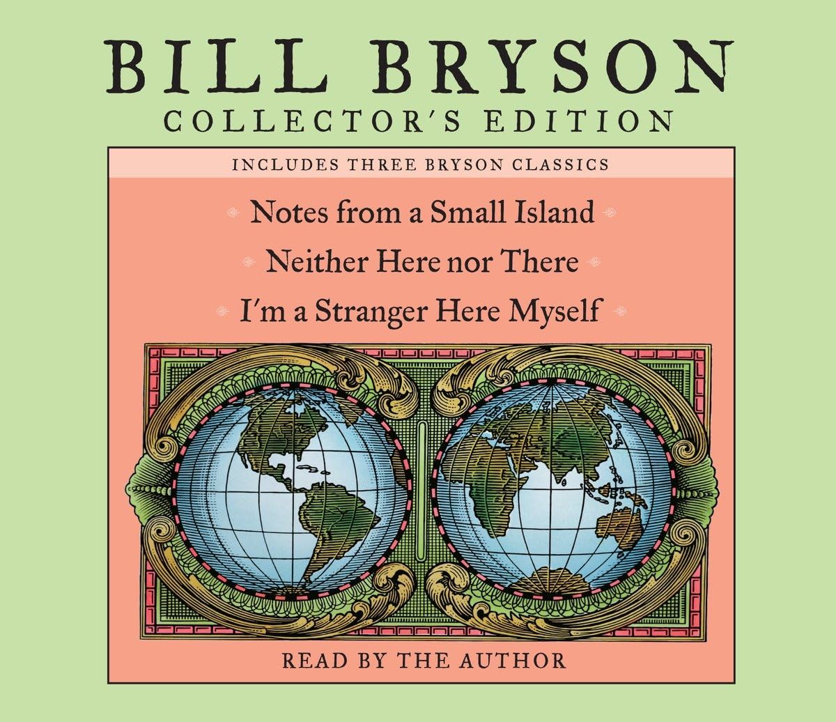 Bill Bryson Collectors Edition: Notes from a Small Island, Neither Here Nor There, and Im a Stranger Here Myself