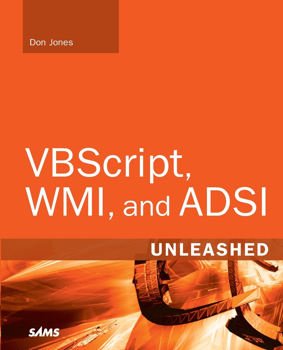 VBScript, WMI, and ADSI Unleashed: Using VBScript, WMI, and ADSI to Automate Windows Administration,Used