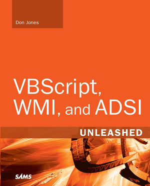 VBScript, WMI, and ADSI Unleashed: Using VBScript, WMI, and ADSI to Automate Windows Administration,Used