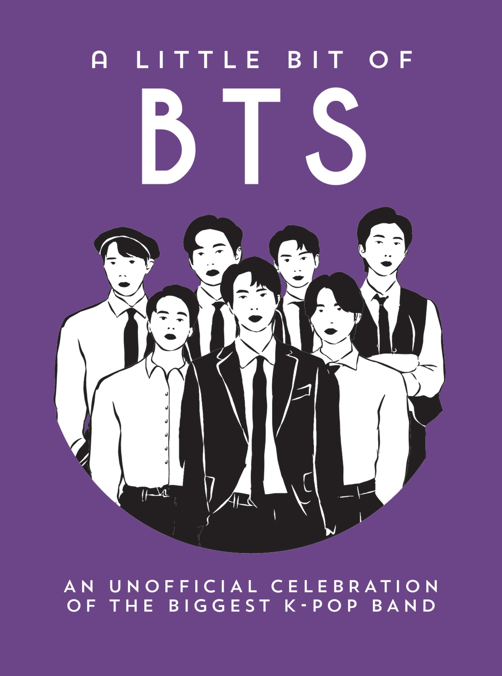 A Little Bit of BTS: An Unofficial Celebration of the Biggest KPop Band