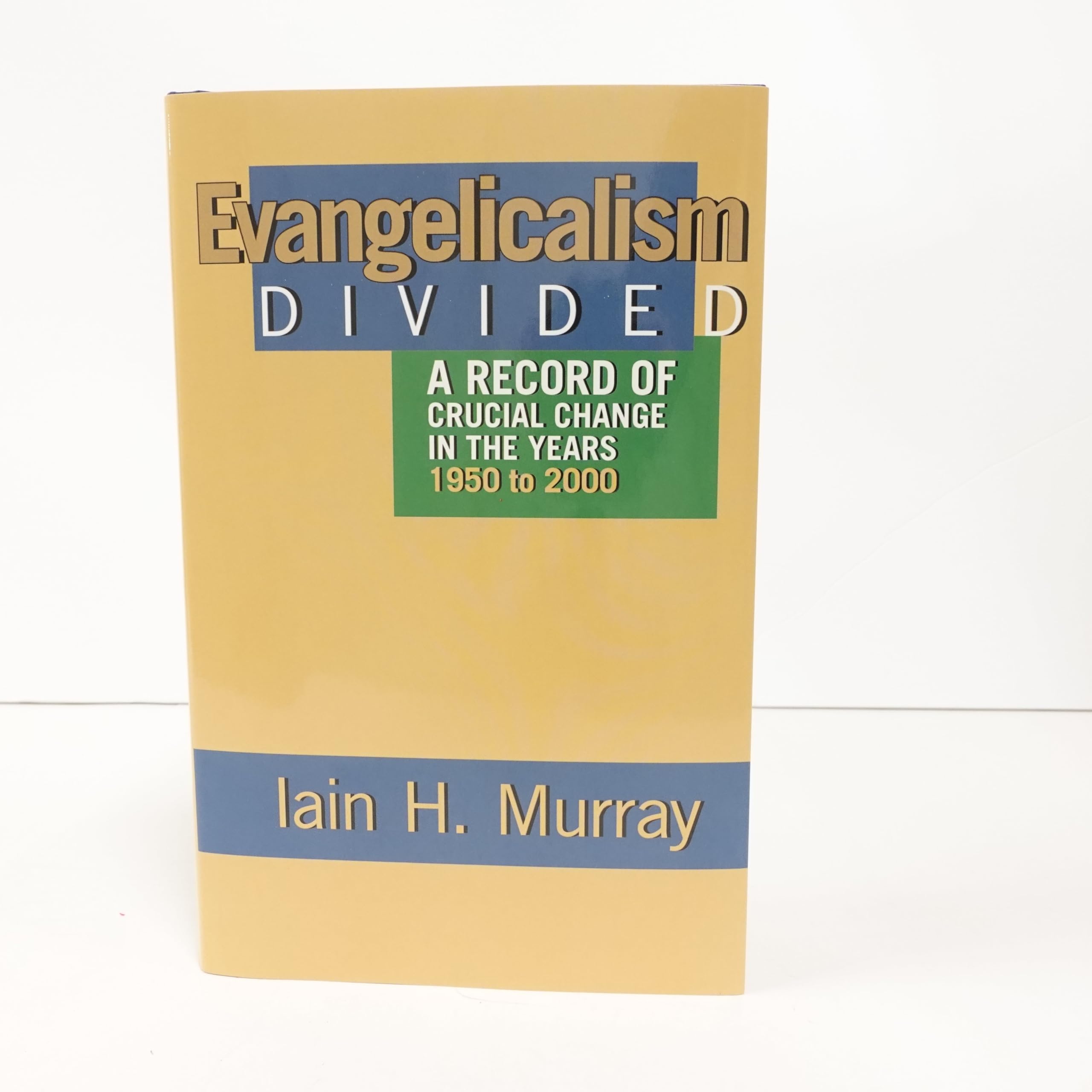 Evangelicalism Divided: A Record Of Crucial Change In The Years 1950 To 2000