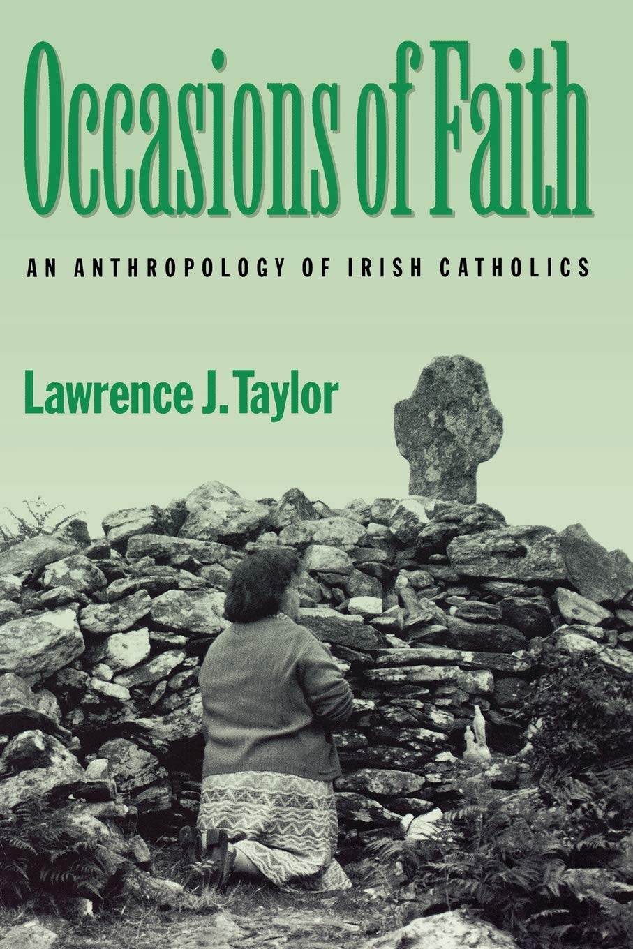 Occasions Of Faith: An Anthropology Of Irish Catholics (Contemporary Ethnography)