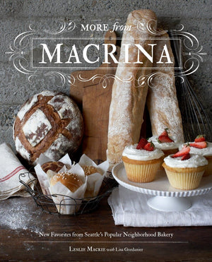 More From Macrina: New Favorites From Seattle'S Popular Neighborhood Bakery
