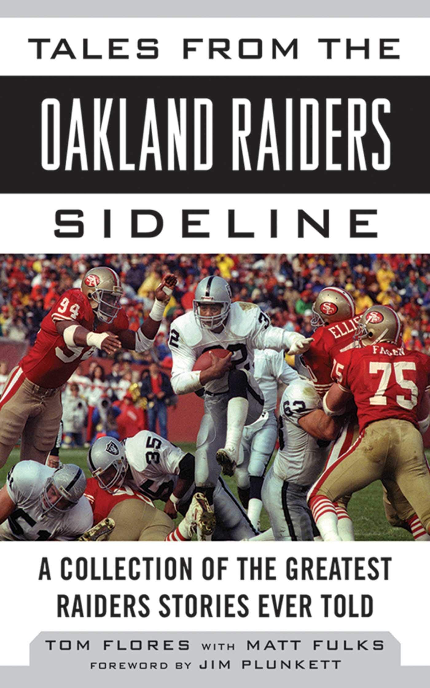 Tales From The Oakland Raiders Sideline: A Collection Of The Greatest Raiders Stories Ever Told