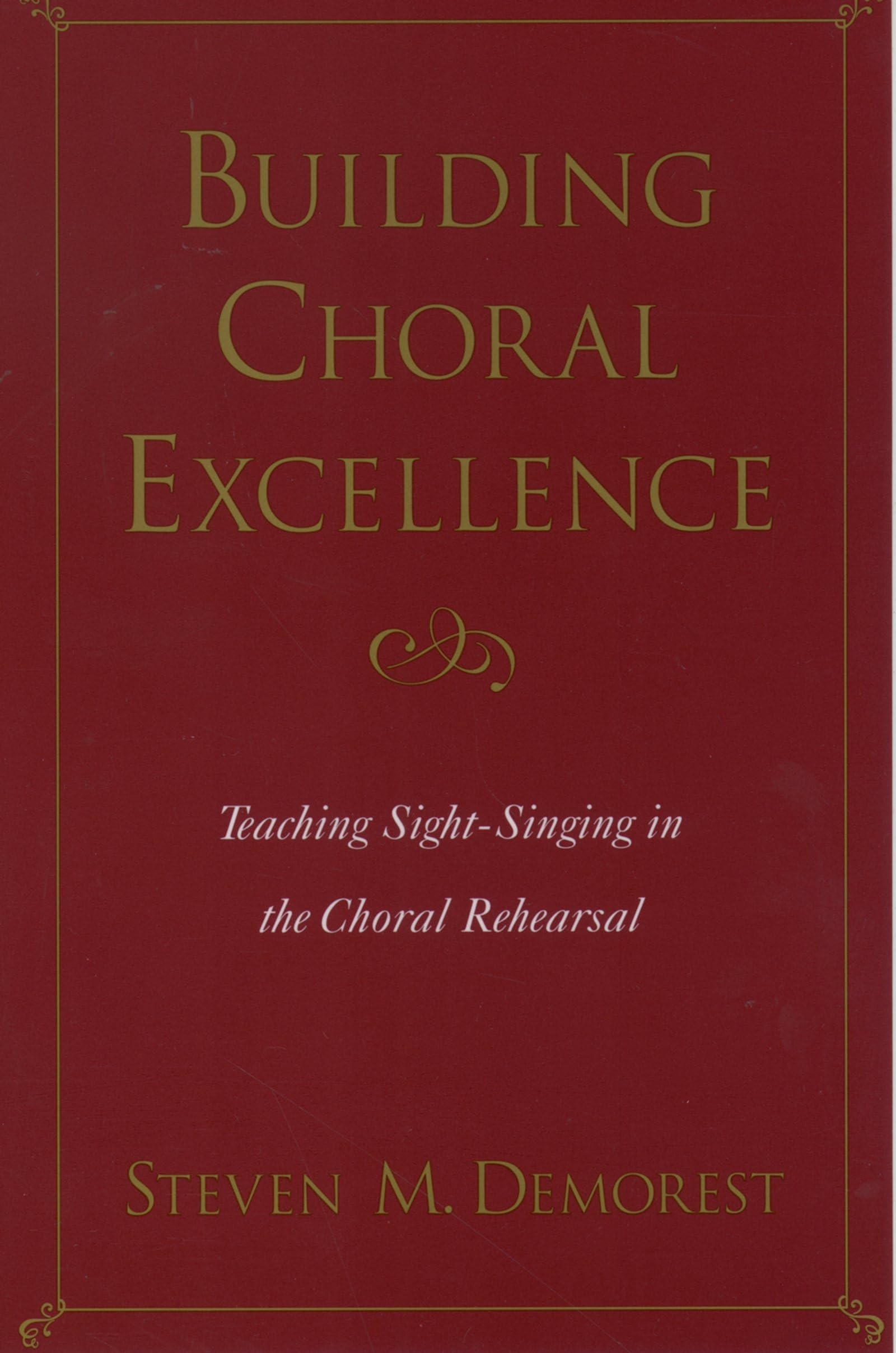 Building Choral Excellence: Teaching SightSinging in the Choral Rehearsal,Used