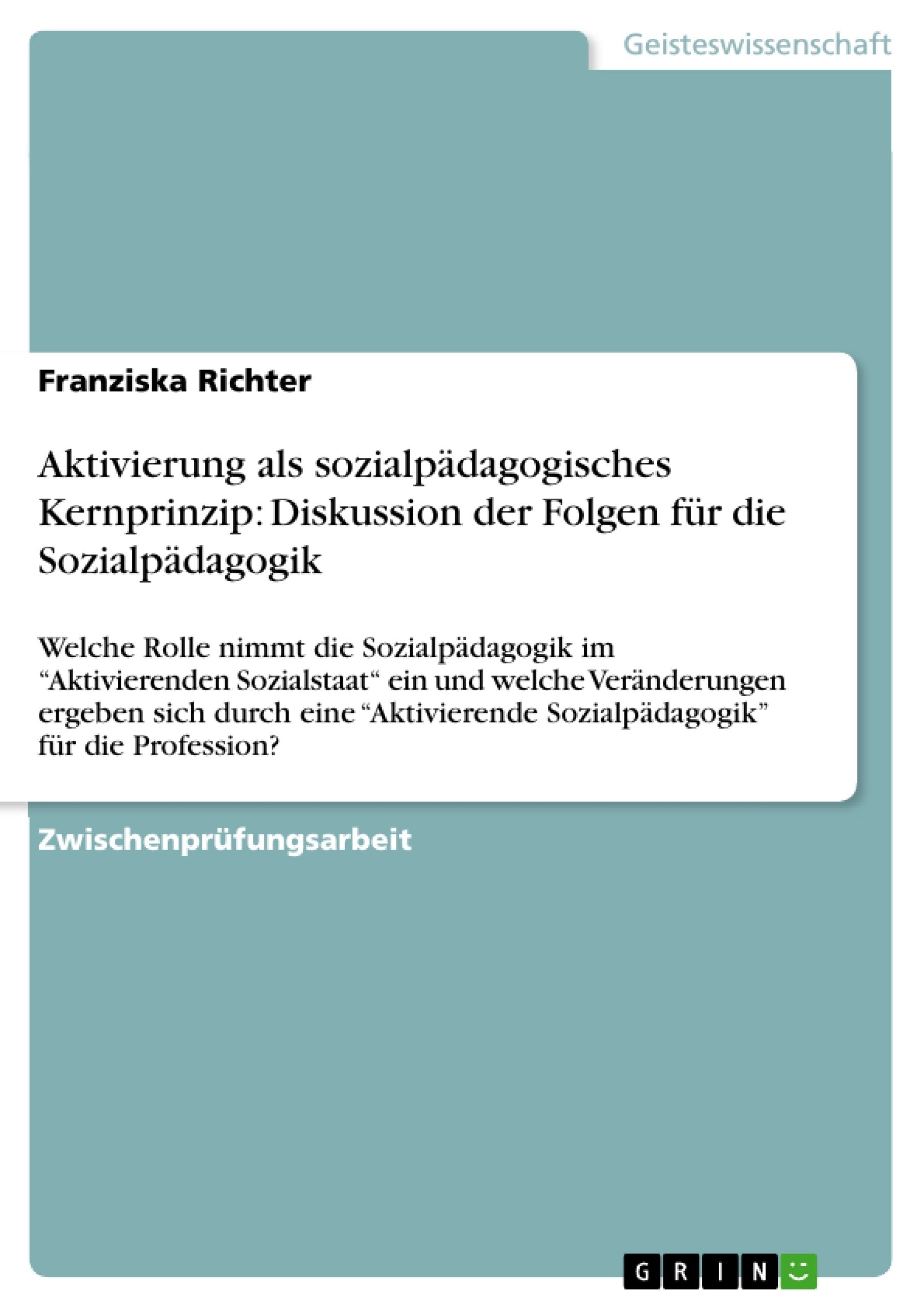 Aktivierung Als Sozialpdagogisches Kernprinzip: Diskussion Der Folgen Fr Die Sozialpdagogik: Welche Rolle Nimmt Die Sozialpdagog,Used