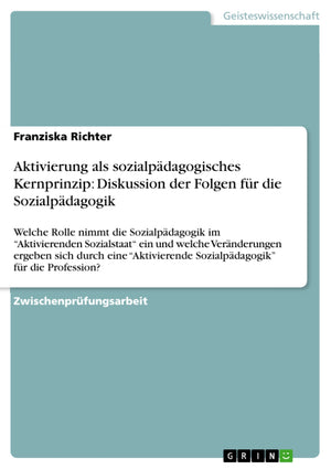 Aktivierung Als Sozialpdagogisches Kernprinzip: Diskussion Der Folgen Fr Die Sozialpdagogik: Welche Rolle Nimmt Die Sozialpdagog,Used