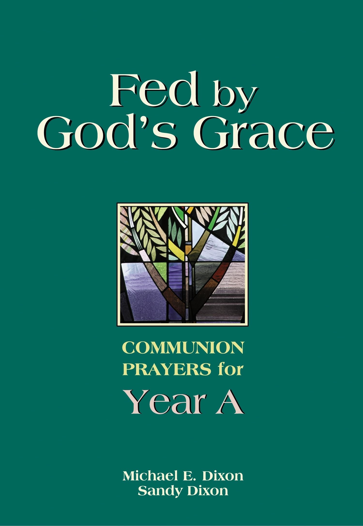 Fed by God's Grace: Communion Prayers for Year A,Used
