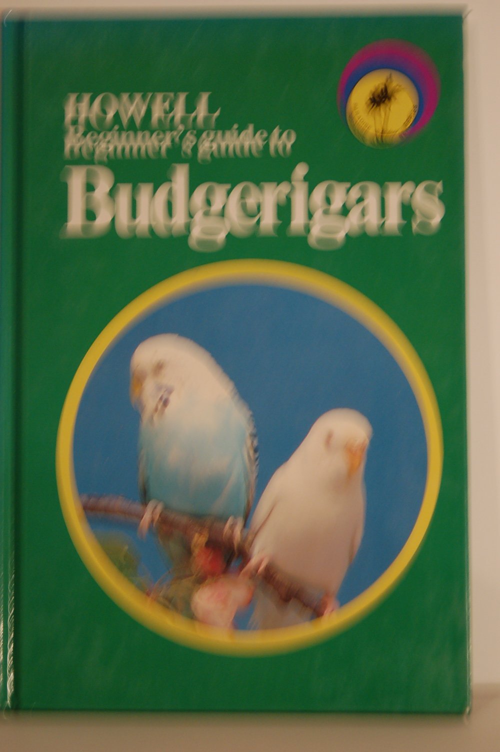 Howell Beginner's Guide to Budgerigars (Howell Beginner's Guides to Pets),Used