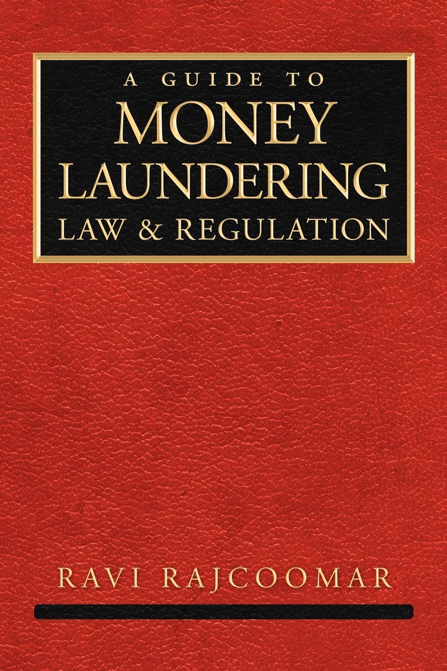 A Guide To Money Laundering Law And Regulation,Used