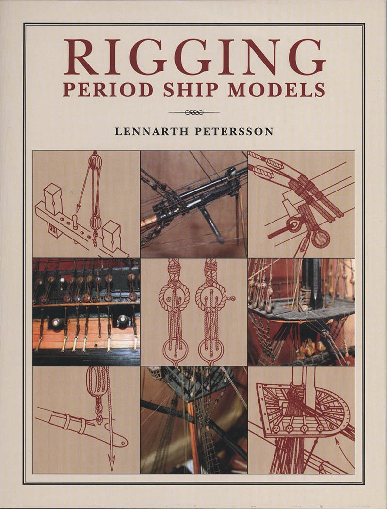 Rigging Period Ship Models: A StepbyStep Guide to the Intracacies of SquareRig,Used