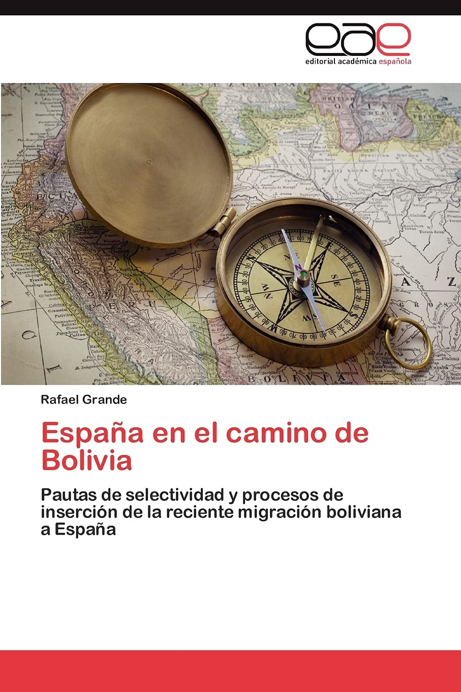 Espaa en el camino de Bolivia: Pautas de selectividad y procesos de insercin de la reciente migracin boliviana a Espaa (Span,Used