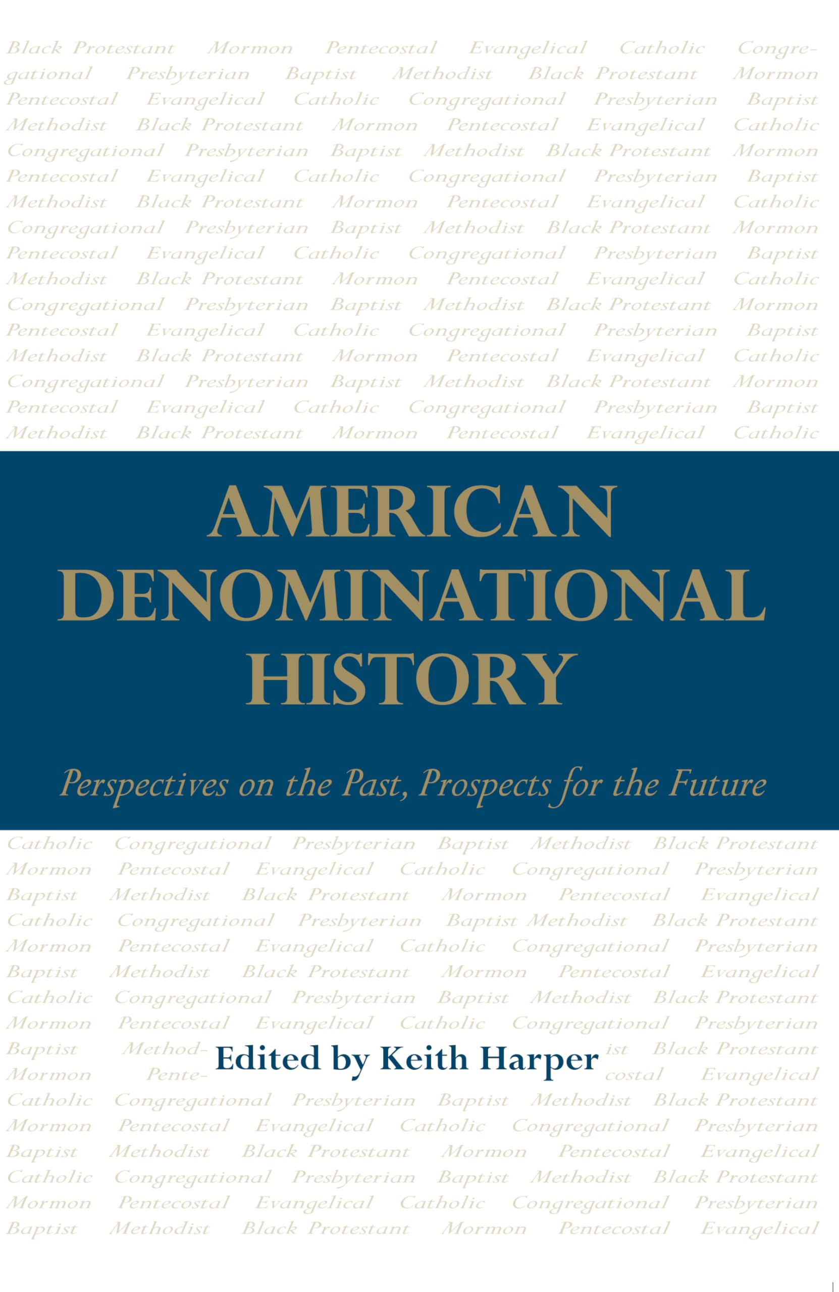 American Denominational History: Perspectives on the Past, Prospects for the Future (Religion and American Culture),Used