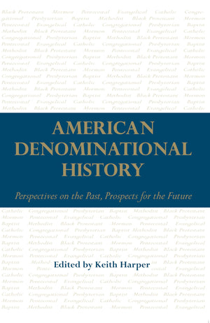 American Denominational History: Perspectives on the Past, Prospects for the Future (Religion and American Culture),Used
