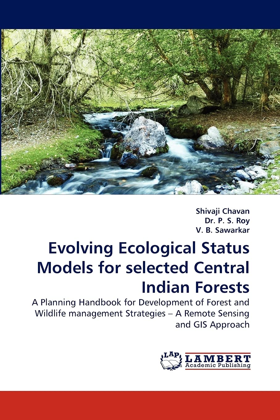 Evolving Ecological Status Models for selected Central Indian Forests: A Planning Handbook for Development of Forest and Wildlif,Used