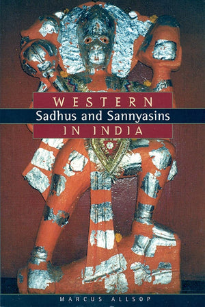 Western Sadhus and Sannyasins in India,Used