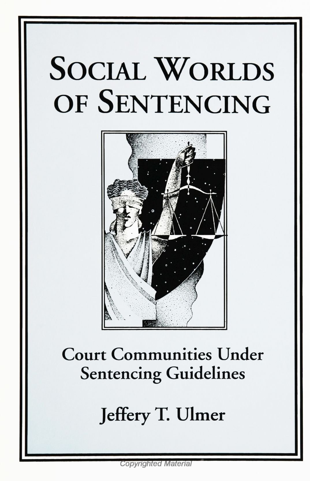 Social Worlds of Sentencing: Court Communities Under Sentencing Guidelines (S U N Y Series in New Directions in Crime and Justic,Used