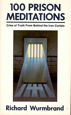 100 Prison Meditations: Cries of Truth from Behind the Iron Curtain,Used
