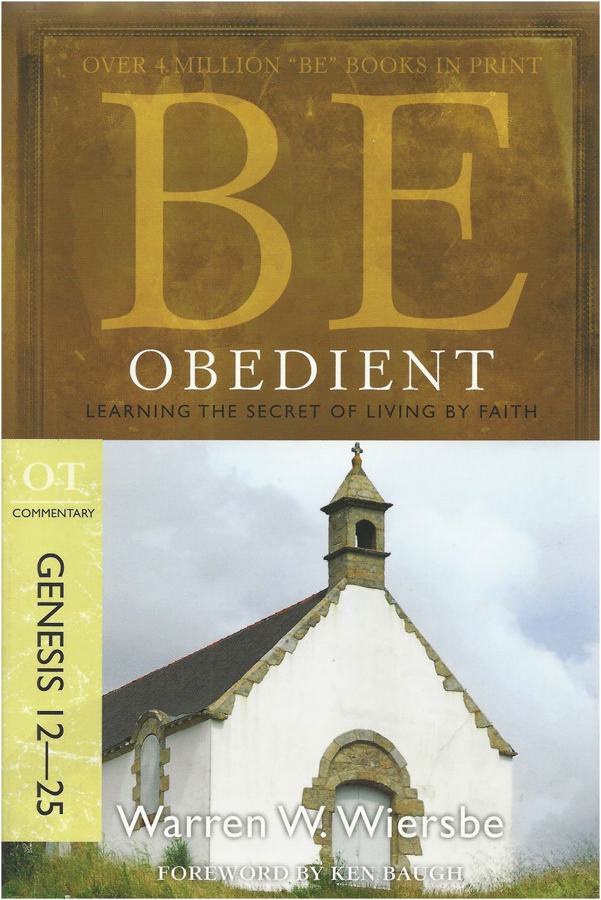 Be Obedient (Genesis 1225): Learning the Secret of Living by Faith,New