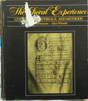 The Choral Experience: Literature, Materials, And Methods,Used