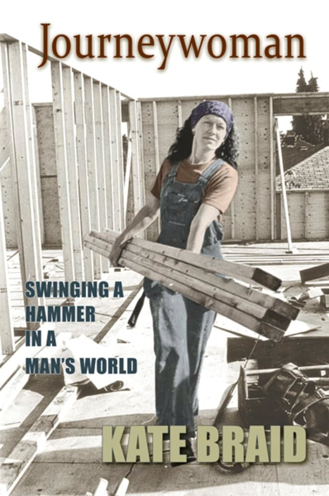 Journeywoman: Swinging a Hammer in a Man's World,New