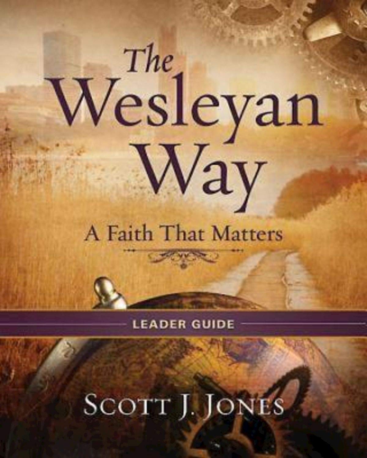 The Wesleyan Way Leader Guide: A Faith That Matters,Used