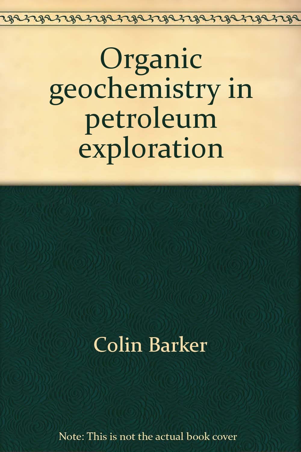 Organic geochemistry in petroleum exploration (Education course note series),Used