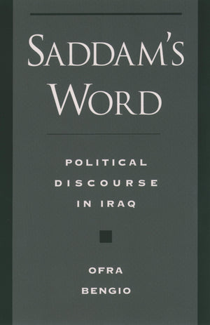 Saddam's Word: Political Discourse in Iraq (Studies in Middle Eastern History),New