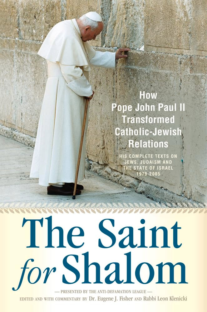 The Saint for Shalom: How Pope John Paul II Transformed CatholicJewish Relations,Used