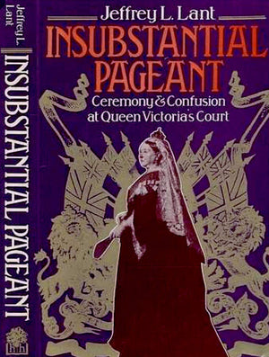 Insubstantial pageant: Ceremony and confusion at Queen Victoria's court,Used