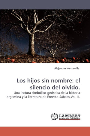 Los hijos sin nombre: el silencio del olvido.: Una lectura simblicognstica de la historia argentina y la literatura de Erne,Used