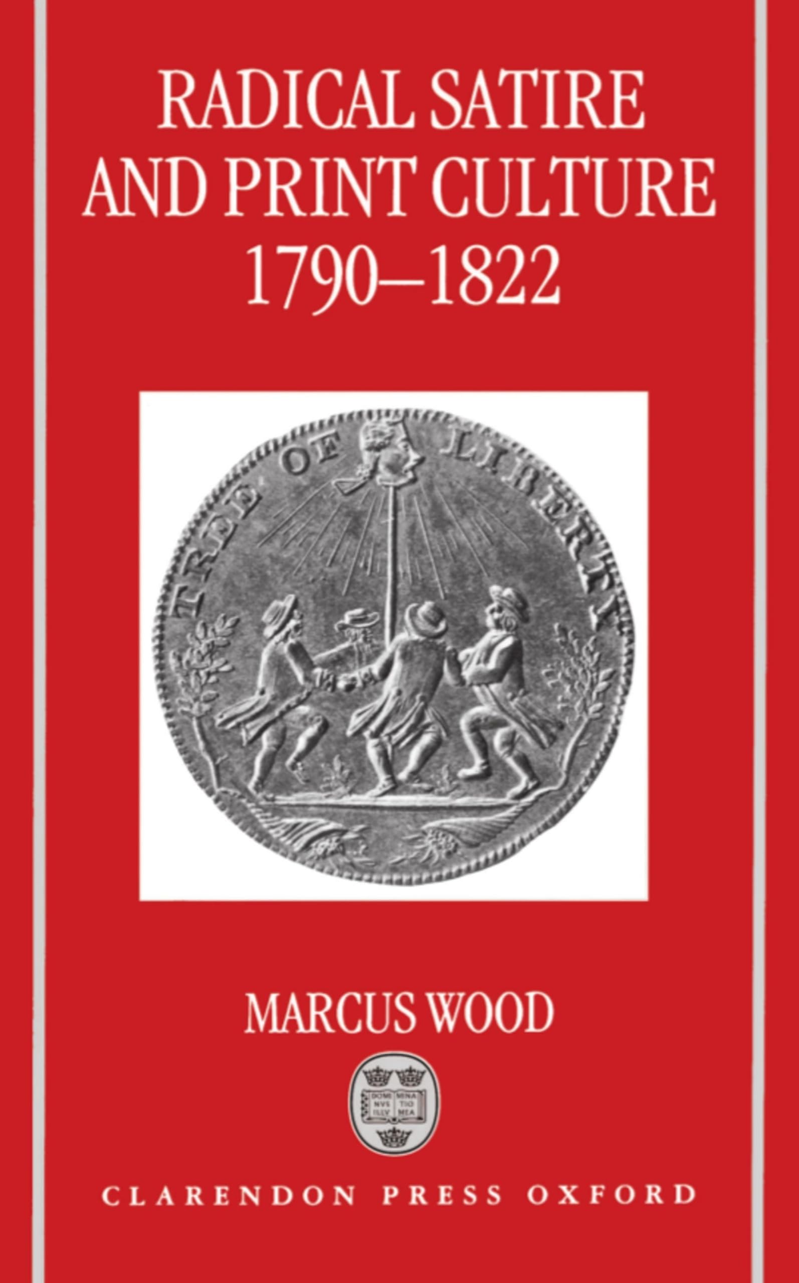Radical Satire and Print Culture, 17901822 (Oxford English Monographs),New