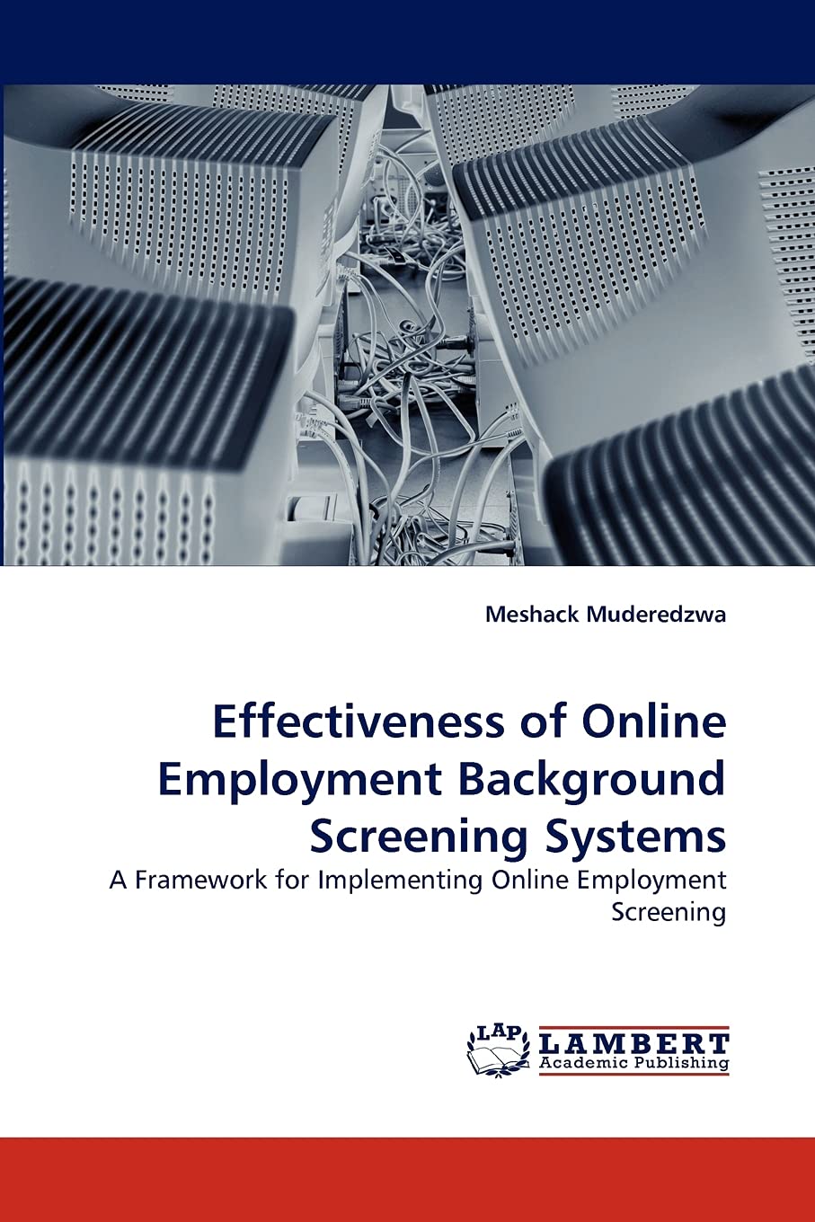 Effectiveness of Online Employment Background Screening Systems: A Framework for Implementing Online Employment Screening,Used