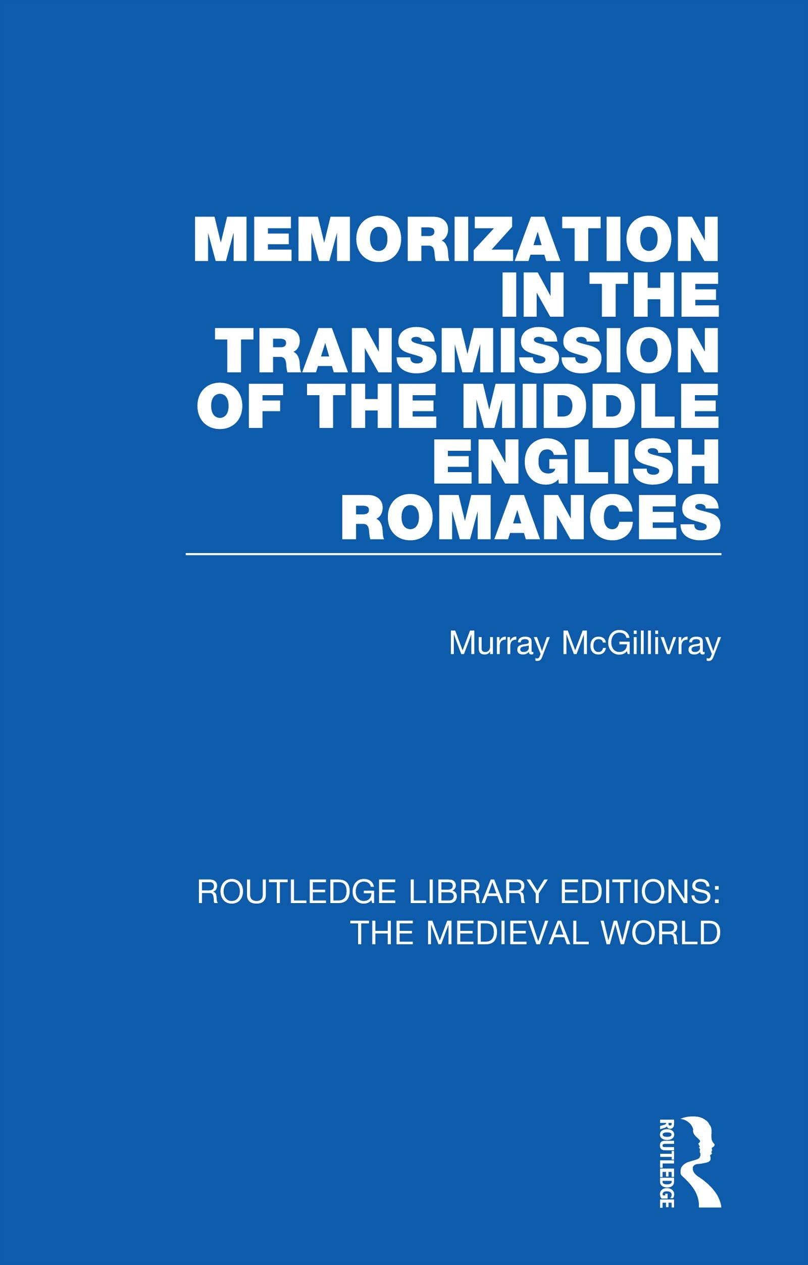 Memorization in the Transmission of the Middle English Romances (Routledge Library Editions: The Medieval World),Used