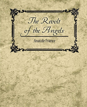 The Revolt of the Angels  Anatole France,Used