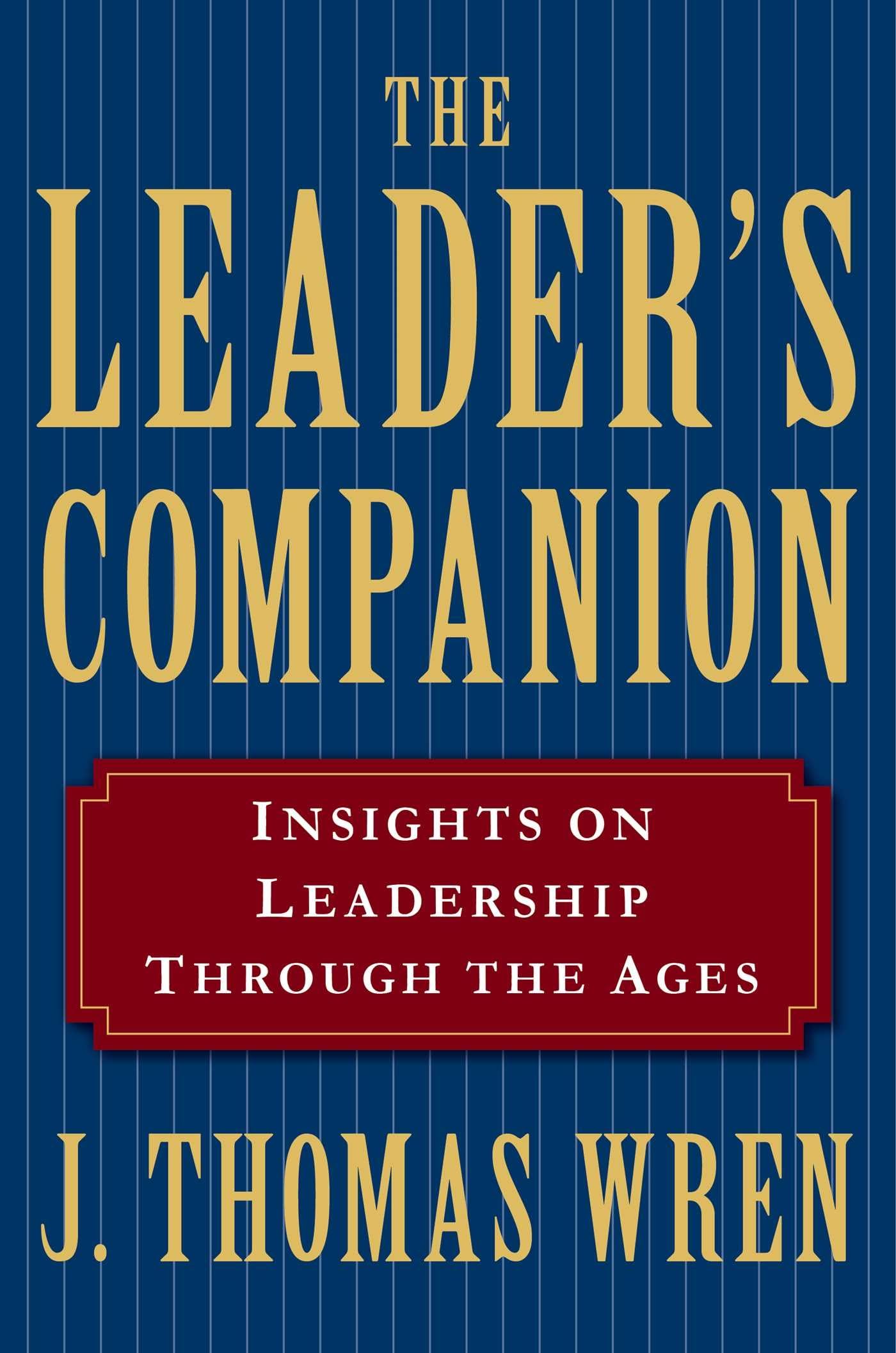 The Leader's Companion: Insights on Leadership Through the Ages,Used