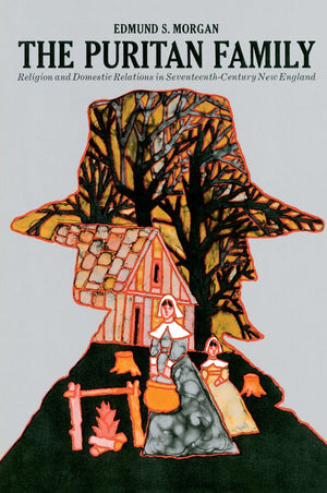 The Puritan Family: Religion and Domestic Relations in SeventeenthCentury New England,Used