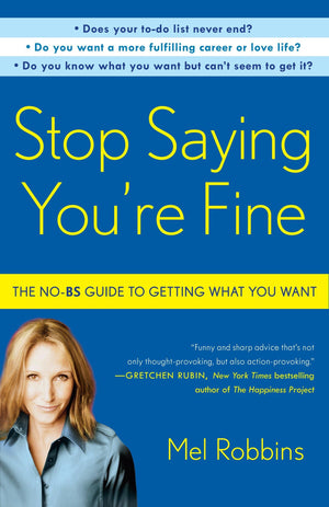 Stop Saying You're Fine: The NoBS Guide to Getting What You Want,Used