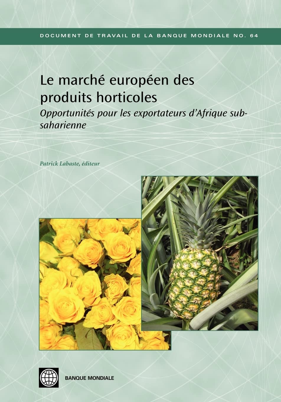 Le marche europeen des produits horticoles: Opportunites pour les exportateurs d'Afrique subsaharienne (World Bank Working Paper,Used
