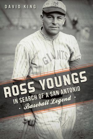 Ross Youngs:: In Search of a San Antonio Baseball Legend (Sports),Used