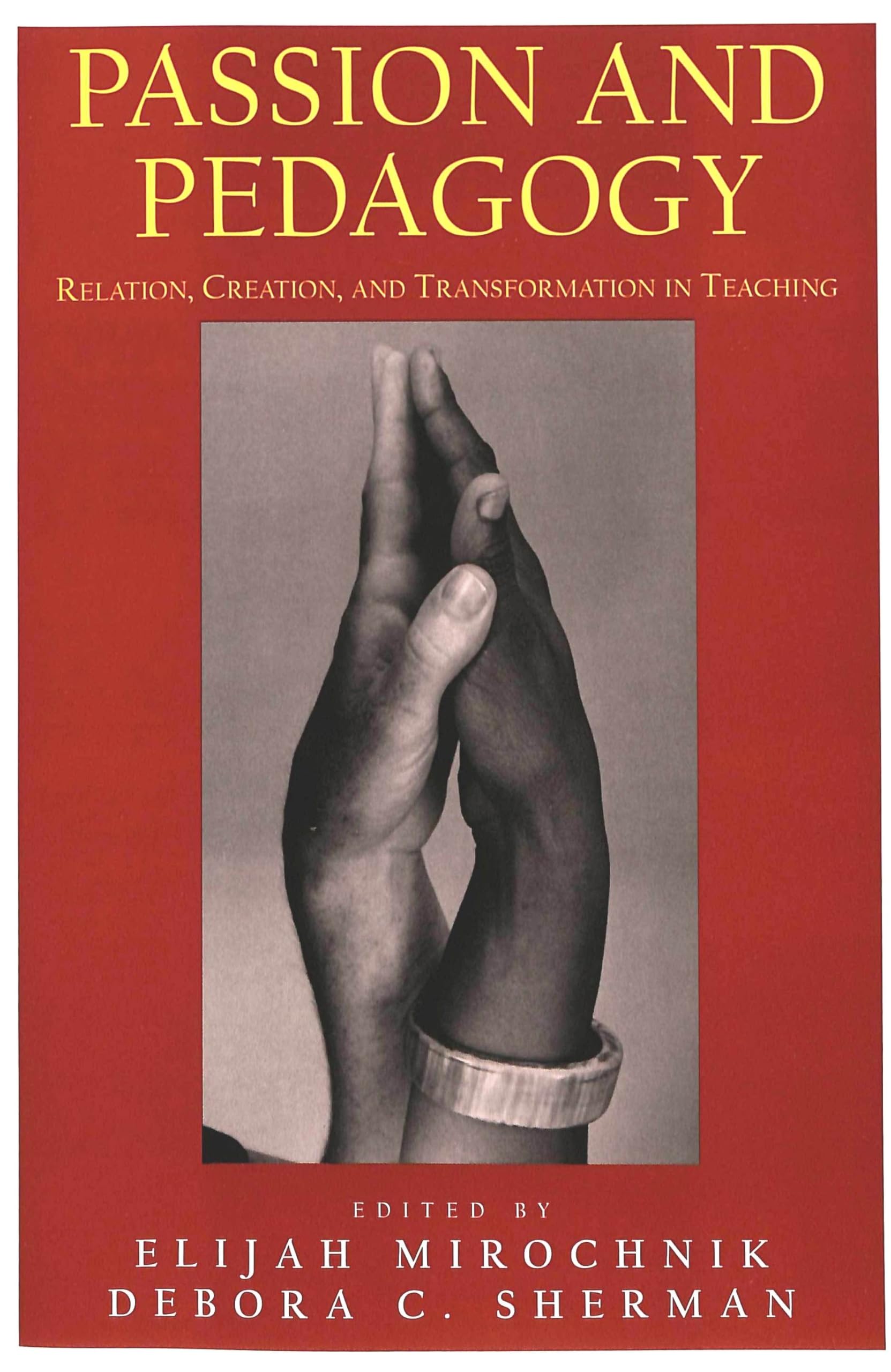 Passion And Pedagogy: Relation, Creation, And Transformation In Teaching (Lesley University Series In Arts And Education),Used