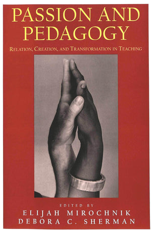 Passion And Pedagogy: Relation, Creation, And Transformation In Teaching (Lesley University Series In Arts And Education),Used