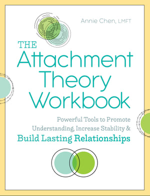 The Attachment Theory Workbook: Powerful Tools To Promote Understanding, Increase Stability, And Build Lasting Relationships (At